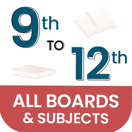 9th to 12th classes for all boards and subjects